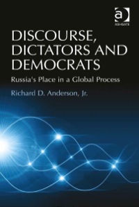 Omslagafbeelding: Discourse, Dictators and Democrats: Russia's Place in a Global Process 9781409467083