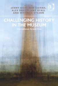 Cover image: Challenging History in the Museum: International Perspectives 9781409467243