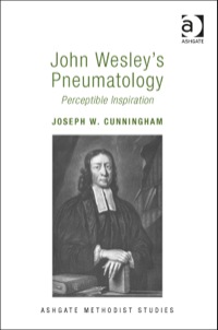 Cover image: John Wesley's Pneumatology: Perceptible Inspiration 9781409457343
