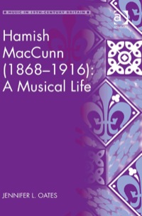 Cover image: Hamish MacCunn (1868-1916): A Musical Life 9780754661832