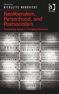 Cover image: Neoliberalism, Personhood, and Postsocialism: Enterprising Selves in Changing Economies 9781409467878