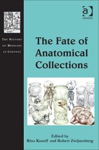 Cover image: The Fate of Anatomical Collections 9781409468158