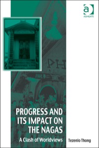 Cover image: Progress and Its Impact on the Nagas: A Clash of Worldviews 9781409468202