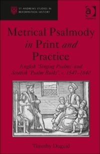 Cover image: Metrical Psalmody in Print and Practice: English 'Singing Psalms' and Scottish 'Psalm Buiks', c. 1547-1640 9781409468929