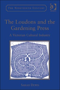Cover image: The Loudons and the Gardening Press: A Victorian Cultural Industry 9781409469223