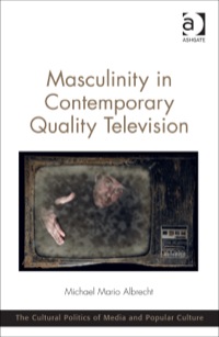 Cover image: Masculinity in Contemporary Quality Television 9781409469728