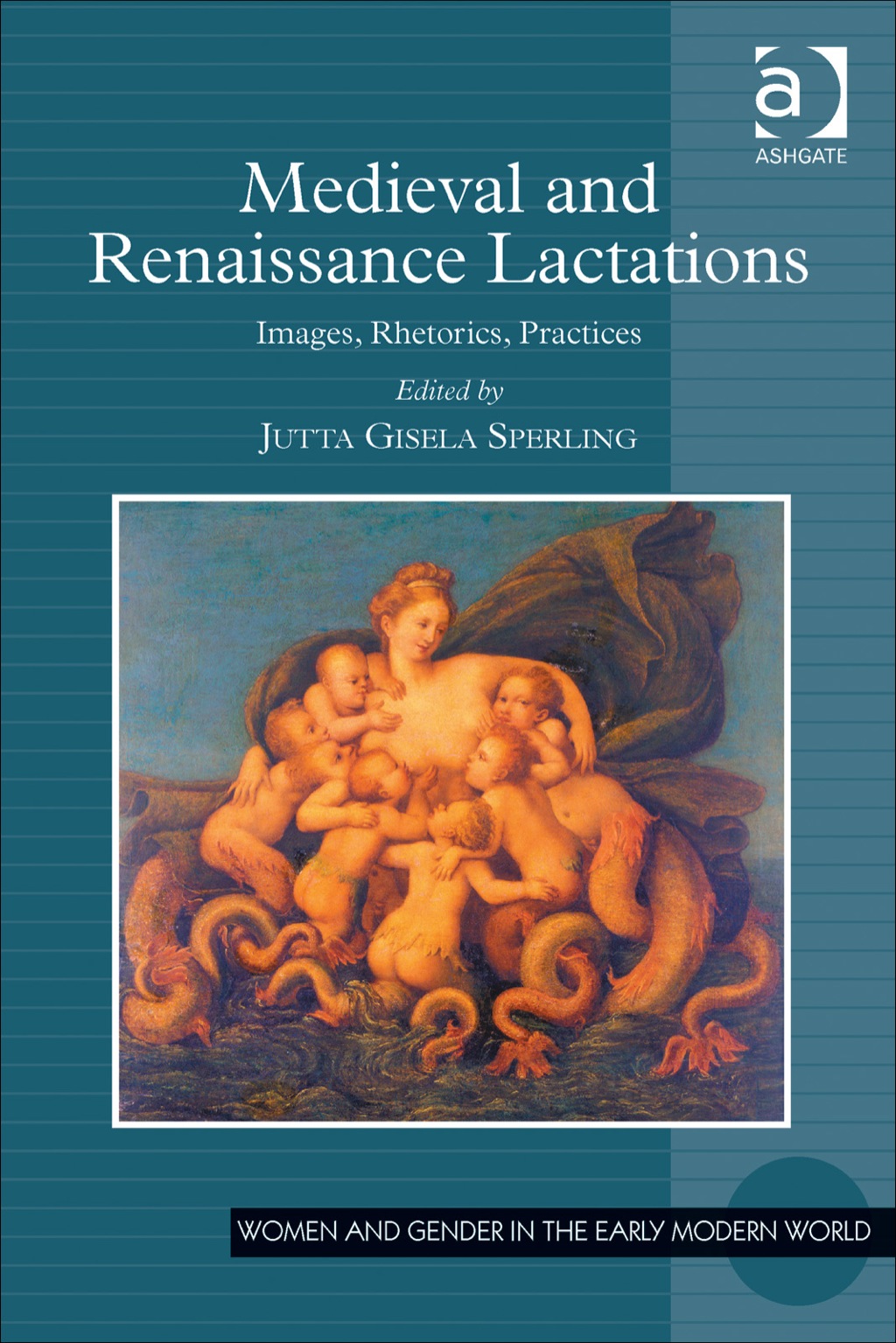 Medieval and Renaissance Lactations: Images, Rhetorics, Practices