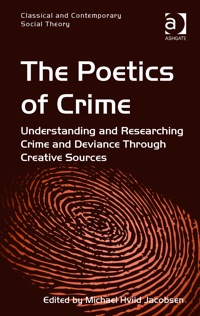 Cover image: The Poetics of Crime: Understanding and Researching Crime and Deviance Through Creative Sources 9781409469957