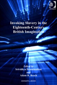 Cover image: Invoking Slavery in the Eighteenth-Century British Imagination 9781409469988