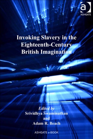 Cover image: Invoking Slavery in the Eighteenth-Century British Imagination 9781409469988