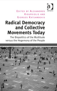 Cover image: Radical Democracy and Collective Movements Today: The Biopolitics of the Multitude versus the Hegemony of the People 9781409470526