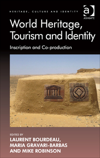 Cover image: World Heritage, Tourism and Identity: Inscription and Co-production 9781409470588