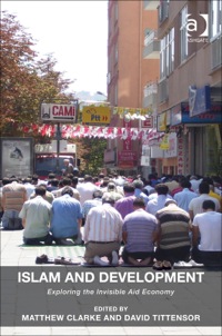 Cover image: Islam and Development: Exploring the Invisible Aid Economy 9781409470809