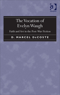 Cover image: The Vocation of Evelyn Waugh: Faith and Art in the Post-War Fiction 9781409470847