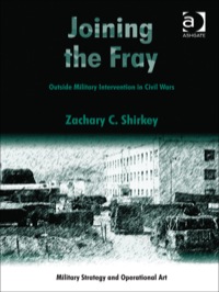 Cover image: Joining the Fray: Outside Military Intervention in Civil Wars 9781409428923