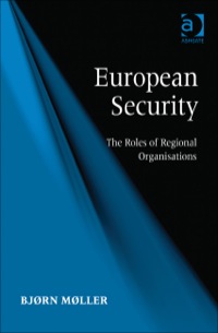 Cover image: European Security: The Roles of Regional Organisations 9781409444084