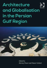 Cover image: Architecture and Globalisation in the Persian Gulf Region 9781409443148