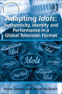 Cover image: Adapting Idols: Authenticity, Identity and Performance in a Global Television Format 9781409441694