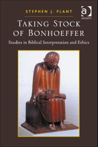 Cover image: Taking Stock of Bonhoeffer: Studies in Biblical Interpretation and Ethics 9781409441052