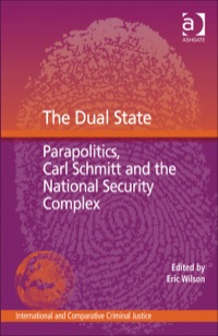 Cover image: The Dual State: Parapolitics, Carl Schmitt and the National Security Complex 9781409431077