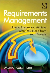 Cover image: Requirements Management: How to Ensure You Achieve What You Need from Your Projects 9781409451372