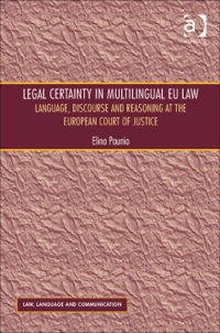 Cover image: Legal Certainty in Multilingual EU Law: Language, Discourse and Reasoning at the European Court of Justice 9781409438618