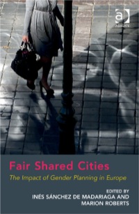 Cover image: Fair Shared Cities: The Impact of Gender Planning in Europe 9781409410249