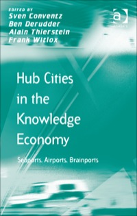 表紙画像: Hub Cities in the Knowledge Economy: Seaports, Airports, Brainports 9781409445913