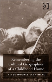 Cover image: Remembering the Cultural Geographies of a Childhood Home 9781409448129