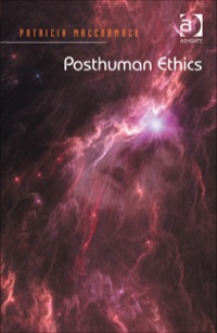 Cover image: Posthuman Ethics: Embodiment and Cultural Theory 9781409434542