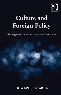 Cover image: Culture and Foreign Policy: The Neglected Factor in International Relations 9781409453291