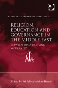 Cover image: Religion, Education and Governance in the Middle East: Between Tradition and Modernity 9781409439868