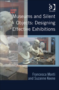 Cover image: Museums and Silent Objects: Designing Effective Exhibitions 9781409407034