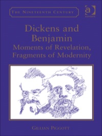 Cover image: Dickens and Benjamin: Moments of Revelation, Fragments of Modernity 9781409422013