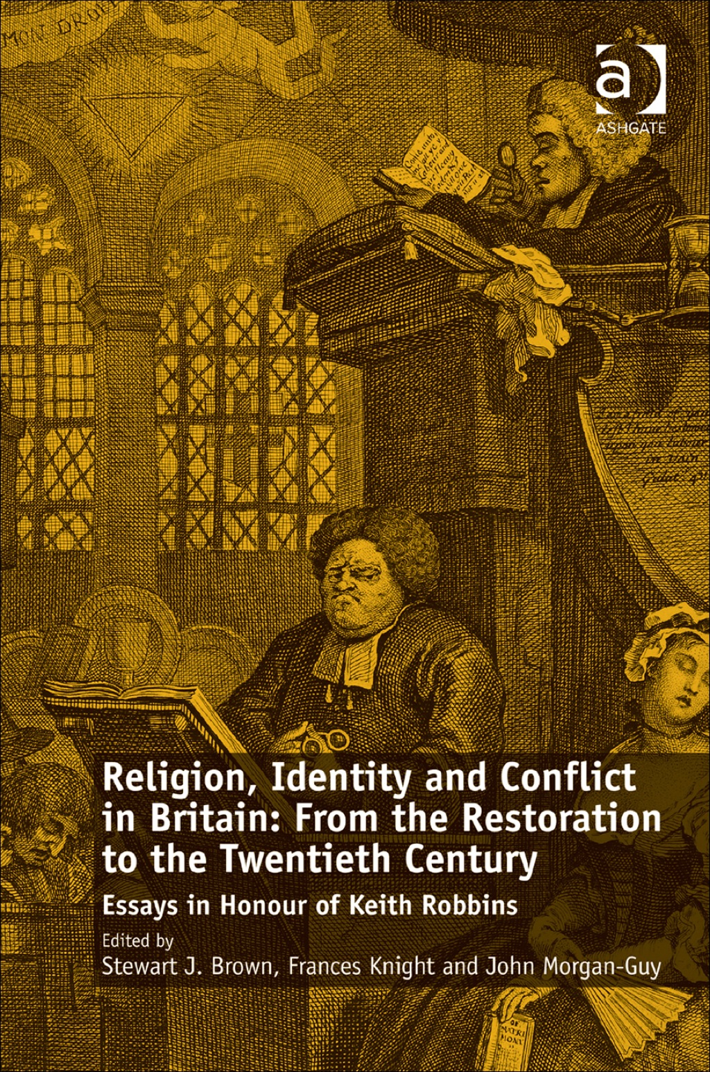 Religion, Identity and Conflict in Britain: From the Restoration to the Twentieth Century: Essays in Honour of Keith Robbins
