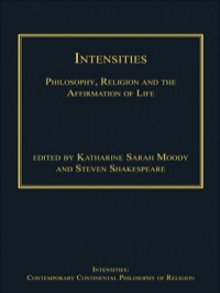 Cover image: Intensities: Philosophy, Religion and the Affirmation of Life 9781409443292