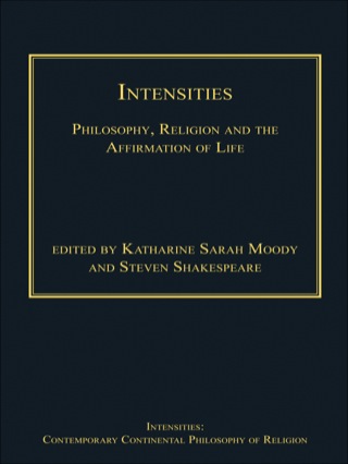表紙画像: Intensities: Philosophy, Religion and the Affirmation of Life 9781409443292