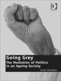 Cover image: Going Grey: The Mediation of Politics in an Ageing Society 9781409433927