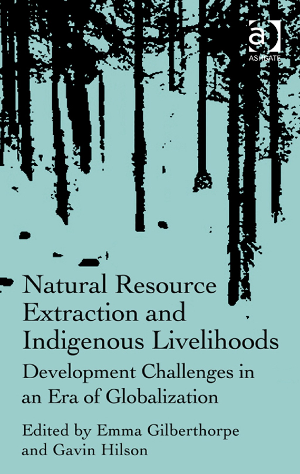 Natural Resource Extraction and Indigenous Livelihoods: Development Challenges in an Era of Globalization