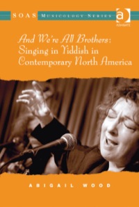 Cover image: And We're All Brothers: Singing in Yiddish in Contemporary North America 9781409445333