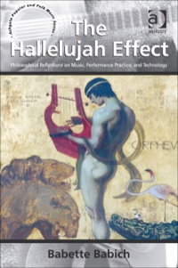 Cover image: The Hallelujah Effect: Philosophical Reflections on Music, Performance Practice, and Technology 9781409449607
