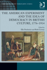 Cover image: The American Experiment and the Idea of Democracy in British Culture, 1776–1914 9781409400806