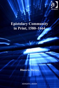 صورة الغلاف: Epistolary Community in Print, 1580–1664 9781409445357