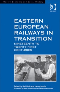 Imagen de portada: Eastern European Railways in Transition: Nineteenth to Twenty-first Centuries 9781409427827
