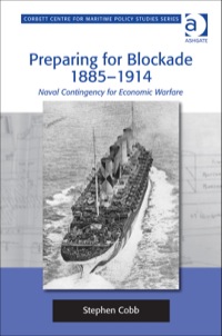 Cover image: Preparing for Blockade 1885-1914: Naval Contingency for Economic Warfare 9781409434191