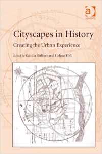 Cover image: Cityscapes in History: Creating the Urban Experience 9781409439592
