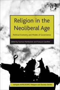 Cover image: Religion in the Neoliberal Age: Political Economy and Modes of Governance 9781409449782
