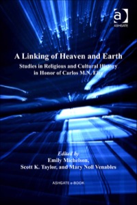 Cover image: A Linking of Heaven and Earth: Studies in Religious and Cultural History in Honor of Carlos M.N. Eire 9781409439431