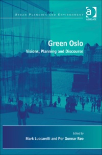 Cover image: Green Oslo: Visions, Planning and Discourse 9781409438960