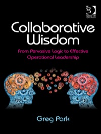 Imagen de portada: Collaborative Wisdom: From Pervasive Logic to Effective Operational Leadership 9781409434603